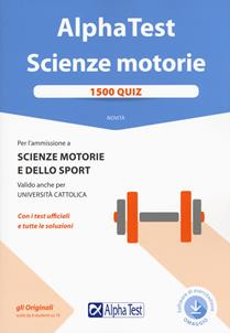 Alpha Test. Scienze motorie. 1500 quiz. Con Contenuto digitale per download e accesso online - Massimiliano Bianchini, Valeria Barboni, Giovanni De Bernardi - Libro Alpha Test 2018, TestUniversitari | Libraccio.it
