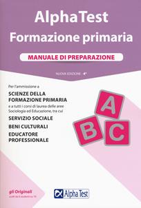 Alpha Test. Formazione primaria. Manuale di preparazione. Con Contenuto digitale per accesso on line - Fausto Lanzoni, Giuseppe Vottari, Massimo Drago - Libro Alpha Test 2018, TestUniversitari | Libraccio.it