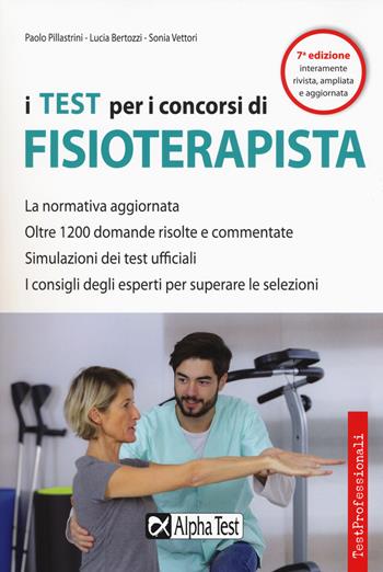 I test per i concorsi di fisioterapista - Sonia Vettori, Lucia Bertozzi, Paolo Pillastrini - Libro Alpha Test 2018, TestProfessionali | Libraccio.it