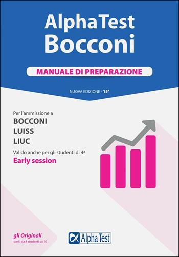 Alpha Test. Bocconi. Manuale di preparazione. Per l'ammissione a Bocconi, Luiss, Liuc. Valido anche per gli studenti di 4ª early session. Nuova ediz. - Carlo Tabacchi, Massimiliano Bianchini, Silvia Tagliaferri - Libro Alpha Test 2018, TestUniversitari | Libraccio.it