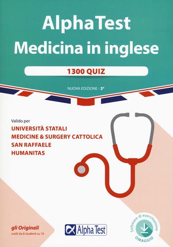 Alpha Test. Medicina in inglese. IMAT international medical admission test. 1300 quiz. Valido per università statali, medicine & surgery Cattolica, San Raffaele, Humanitas. Con software di simulazione - Massimiliano Bianchini, Stefano Bertocchi, Marco Pinaffo - Libro Alpha Test 2019, TestUniversitari | Libraccio.it