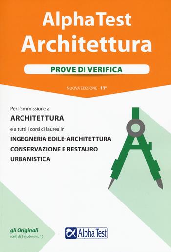 Alpha Test. Architettura. Prove di verifica. Per l'ammissione a architettura e a tutti i corsi di laurea in ingegneria edile-architettura, conservazione e restauro, urbanistica - Stefano Bertocchi, Giuseppe Vottari, Carlo Tabacchi - Libro Alpha Test 2019, TestUniversitari | Libraccio.it