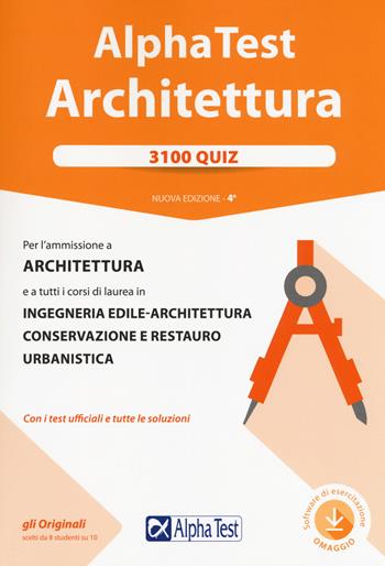 Alpha Test. Architettura. 3100 quiz. Per l'ammissione ad Architettura e a tutti i corsi di laurea in Ingegneria edile-architettura, Conservazione e restauro, Urbanistica. Con software di simulazione - Stefano Bertocchi, Massimiliano Bianchini, Alberto Sironi - Libro Alpha Test 2019, TestUniversitari | Libraccio.it