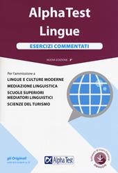 Alpha Test. Lingue. Esercizi commentati. Per l'ammissione a lingue e culture moderne, mediazione linguistica, scuole superiori mediatori linguistici, scienze del turismo. Con software