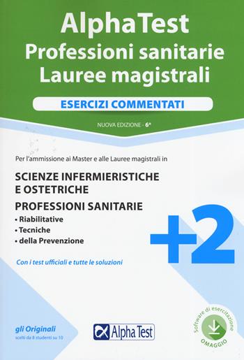Alpha Test. Professioni sanitarie. Lauree magistrali. Esercizi commentati. Nuova ediz.  - Libro Alpha Test 2019, TestUniversitari | Libraccio.it