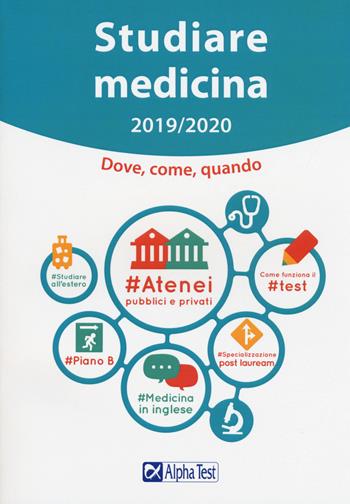 Studiare medicina. Dove, come, quando - Elena Galbusera, Fausto Lanzoni, Carlo Tabacchi - Libro Alpha Test 2019, TestUniversitari | Libraccio.it