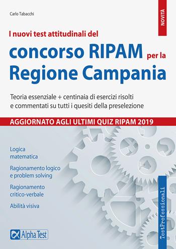 I nuovi test attitudinali del concorso RIPAM per la Regione Campania. Teoria essenziale + centinaia di esercizi risolti e commentati su tutti i quesiti della preselezione - Carlo Tabacchi - Libro Alpha Test 2019, TestProfessionali | Libraccio.it