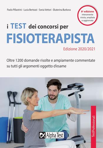 I test dei concorsi per fisioterapista. Oltre 1300 domande risolte e ampiamente commentate su tutti gli argomenti oggetto d'esame - Paolo Pillastrini, Lucia Bertozzi, Sonia Vettori - Libro Alpha Test 2019, TestProfessionali | Libraccio.it
