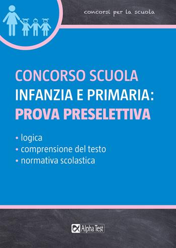 Concorso scuola infanzia e primaria: prova preselettiva - C. Tabacchi, M. Drago - Libro Alpha Test 2019 | Libraccio.it