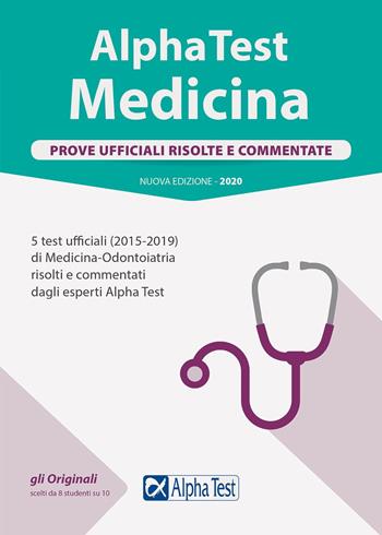 Alpha Test. Medicina. Prove ufficiali risolte e commentate. 5 test ufficiali (2015-2019) di Medicina-Odontoiatria risolti e commentati dagli esperti di Alpha Test. Nuova ediz.  - Libro Alpha Test 2019, TestUniversitari | Libraccio.it