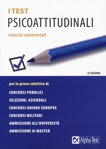 I test psicoattitudinali. Esercizi commentati - Massimiliano Bianchini, Vincenzo Pavoni, Renato Sironi - Libro Alpha Test 2020, Passepartout | Libraccio.it