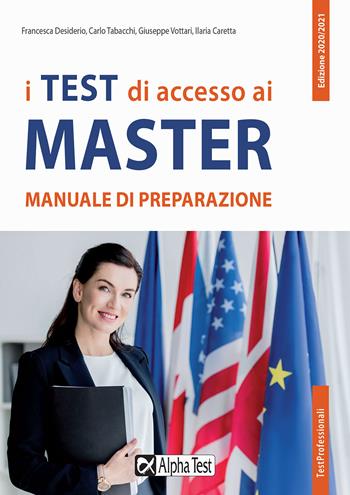 I test di accesso ai master. Manuale di preparazione - Francesca Desiderio, Carlo Tabacchi, Paola Avella - Libro Alpha Test 2020, TestProfessionali | Libraccio.it