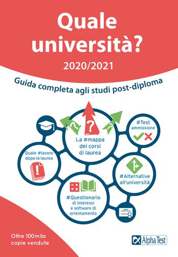 Quale università? Anno accademico 2020-2021. Guida completa agli studi post-diploma - Fausto Lanzoni, Vincenzo Pavoni, Ilaria Caretta - Libro Alpha Test 2020, Orientamento | Libraccio.it