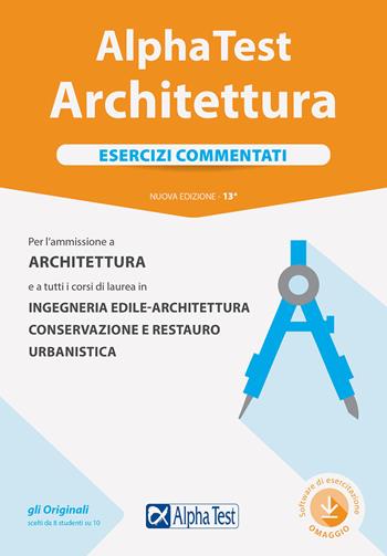 Alpha Test. Architettura. Esercizi commentati. Per l'ammissione ad Architettura e a tutti i corsi di laurea in Ingegneria edile-architettura, Conservazione e restauro, Urbanistica. Nuova ediz. - Stefano Bertocchi, Alberto Sironi - Libro Alpha Test 2020, TestUniversitari | Libraccio.it