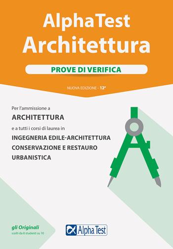 Alpha Test. Architettura. Prove di verifica. Per l'ammissione ad Architettura e a tutti i corsi di laurea in Ingegneria edile-architettura, Conservazione e restauro, Urbanistica. Nuova ediz. - Stefano Bertocchi, Alberto Sironi - Libro Alpha Test 2020, TestUniversitari | Libraccio.it