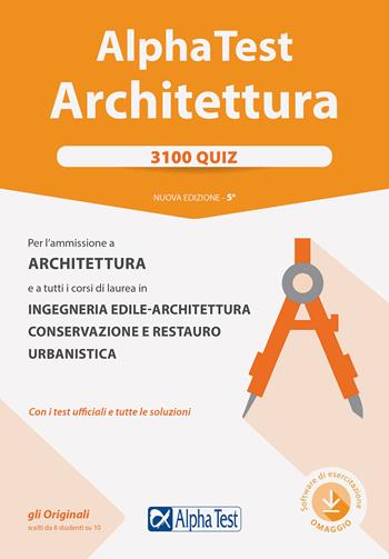 Alpha Test. Architettura. 3100 quiz. Per l'ammissione ad Architettura e a tutti i corsi di laurea in Ingegneria edile-architettura, Conservazione e restauro, Urbanistica. Con software di simulazione - Stefano Bertocchi, Massimiliano Bianchini, Alberto Sironi - Libro Alpha Test 2020, TestUniversitari | Libraccio.it