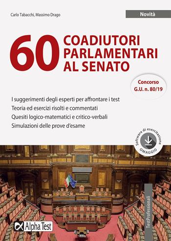 60 coadiutori parlamentari al Senato. Con software di simulazione - Carlo Tabacchi, Massimo Drago - Libro Alpha Test 2019, TestProfessionali | Libraccio.it