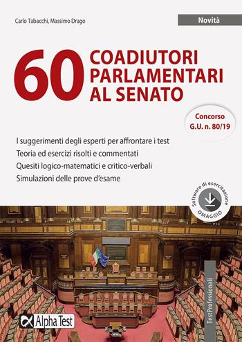 60 coadiutori parlamentari al Senato. - Carlo Tabacchi, Massimo Drago - Libro Alpha Test 2019, TestProfessionali | Libraccio.it