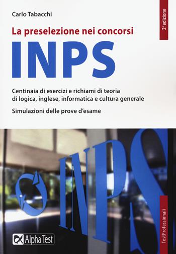 La preselezione nei concorsi INPS - Carlo Tabacchi - Libro Alpha Test 2021, TestProfessionali | Libraccio.it