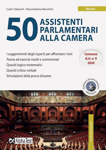 50 assistenti parlamentari alla Camera. Con software di simulazione - Carlo Tabacchi, Massimiliano Bianchini - Libro Alpha Test 2020, TestProfessionali | Libraccio.it