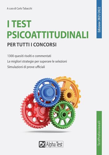 I test psicoattitudinali per tutti i concorsi  - Libro Alpha Test 2021, TestProfessionali | Libraccio.it