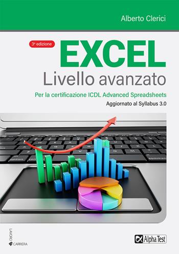 Excel livello avanzato. Per la certificazione ECDL Advanced Spreadsheet. Aggiornato al Syllabus 3.0 - Alberto Clerici - Libro Alpha Test 2022, Lavoro & carriera | Libraccio.it