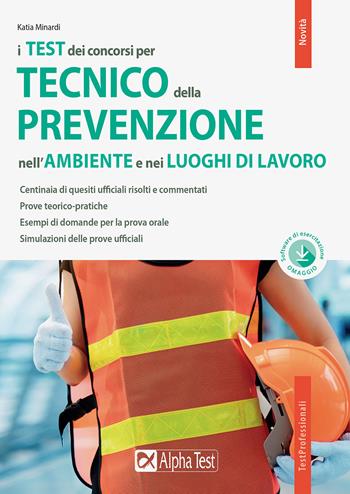 Il concorso per tecnico della prevenzione nell'ambiente e nei luoghi di lavoro. Con software di simulazione - Katia Minardi - Libro Alpha Test 2021, TestProfessionali | Libraccio.it