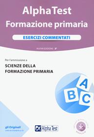 Alpha Test. Formazione primaria. Esercizi commentati. Con software di simulazione - Fausto Lanzoni, Giuseppe Vottari, Massimiliano Bianchini - Libro Alpha Test 2021, TestUniversitari | Libraccio.it