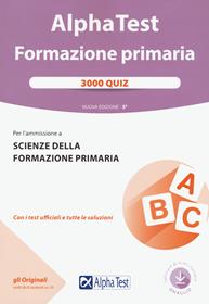 Alpha Test. Formazione primaria. 3000 quiz. Con software di simulazione - Valeria Balboni, Massimiliano Bianchini, Fausto Lanzoni - Libro Alpha Test 2021, TestUniversitari | Libraccio.it