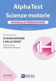 Alpha Test. Scienze motorie. Manuale di preparazione - Massimiliano Bianchini, Valeria Balboni, Giovanni De Bernardi - Libro Alpha Test 2021, TestUniversitari | Libraccio.it