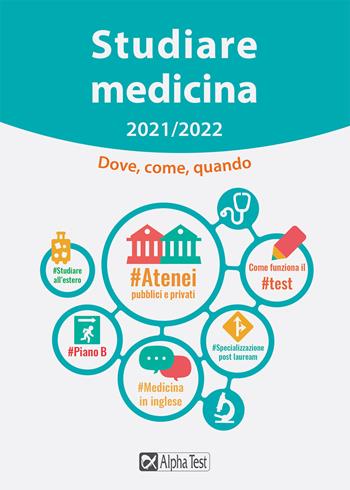 Studiare medicina. Dove, come, quando - Fausto Lanzoni, Carlo Tabacchi, Carlo Tabacchi - Libro Alpha Test 2021 | Libraccio.it