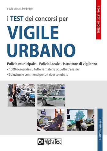 I test dei concorsi per vigile urbano. Polizia municipale-polizia locale-istruttore di vigilanza. Eserciziario - Silvia Cacciotti - Libro Alpha Test 2021, TestProfessionali | Libraccio.it