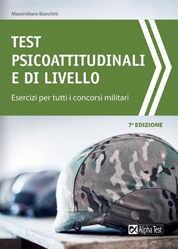 Test psicoattitudinali e di livello. Esercizi per tutti i concorsi militari - Massimiliano Bianchini - Libro Alpha Test 2021, TestMilitari | Libraccio.it