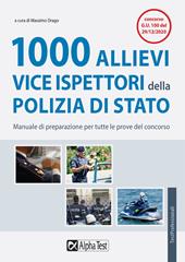 1000 allievi vice ispettori della Polizia di Stato. Manuale di preparazione per tutte le prove del concorso