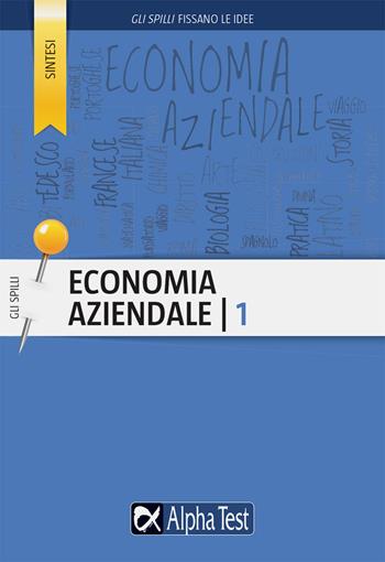 Economia aziendale. Vol. 1 - Marco Bianchi, Nicoletta Maggio - Libro Alpha Test 2021, Gli spilli | Libraccio.it