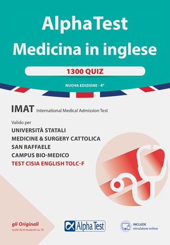 Alpha Test. Medicina in inglese. IMAT international medical admission test. 1300 quiz. Valido per università statali, medicine & surgery Cattolica, San Raffaele, Humanitas. Nuova ediz. - Massimiliano Bianchini, Stefano Bertocchi, Marco Pinaffo - Libro Alpha Test 2022, TestUniversitari | Libraccio.it
