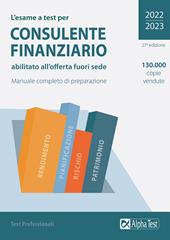 L'esame a test per consulente finanziario abilitato all'offerta fuori sede. Manuale completo di preparazione