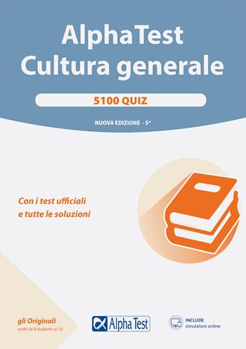 Alpha Test. Cultura generale. 5100 quiz. Con i test ufficiali e tutte le soluzioni. Con software di simulazione - Massimo Drago, Giuseppe Vottari, Fausto Lanzoni - Libro Alpha Test 2022, TestUniversitari | Libraccio.it