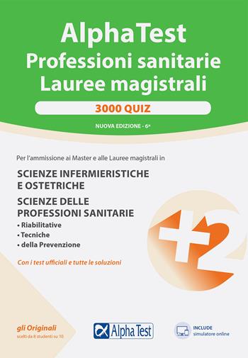 Alpha Test. Professioni sanitarie. Lauree magistrali. 3000 quiz. Con software di simulazione  - Libro Alpha Test 2022, TestUniversitari | Libraccio.it