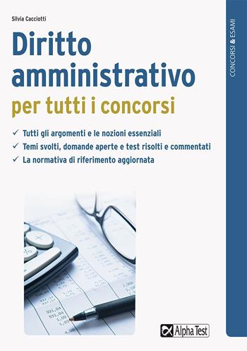 Diritto amministrativo per tutti i concorsi - Silvia Cacciotti - Libro Alpha Test 2022, Concorsi & Esami | Libraccio.it