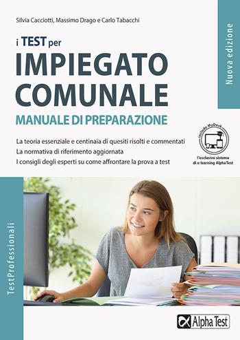 I test per impiegato comunale. Manuale di preparazione. Ediz. MyDesk - Silvia Cacciotti, Carlo Tabacchi, Massimo Drago - Libro Alpha Test 2022 | Libraccio.it