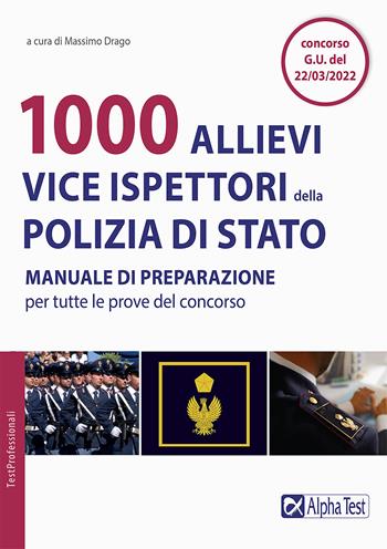 1000 allievi vice ispettori della Polizia di Stato. Manuale di preparazione per tutte le prove del concorso  - Libro Alpha Test 2022, TestProfessionali | Libraccio.it