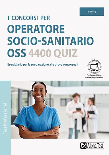 I concorsi per operatore socio-sanitario OSS. 4400 quiz - Massimo Drago - Libro Alpha Test 2022, TestProfessionali | Libraccio.it
