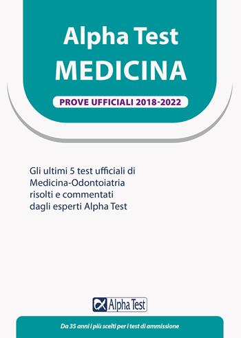 Alpha Test. Medicina. Prove ufficiali 2018-2022  - Libro Alpha Test 2022, TestUniversitari | Libraccio.it
