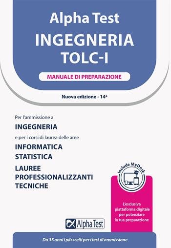 Alpha Test. Ingegneria. TOLC-I. Manuale di preparazione. Per l’ammissione a Ingegneria, Informatica e Statistica. Con MyDesk - Stefano Bertocchi, Alberto Sironi, Massimiliano Bianchini - Libro Alpha Test 2022, TestUniversitari | Libraccio.it
