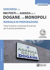 Concorso per 980 posti all'Agenzia delle Dogane e dei Monopoli. Manuale di preparazione. Con MyDesk