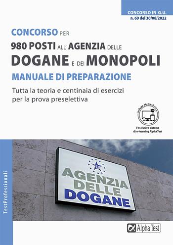 Concorso per 980 posti all'Agenzia delle Dogane e dei Monopoli. Manuale di preparazione. Con MyDesk - Massimiliano Bianchini, Massimo Drago, Ferdinando Longobardo - Libro Alpha Test 2022, TestProfessionali | Libraccio.it