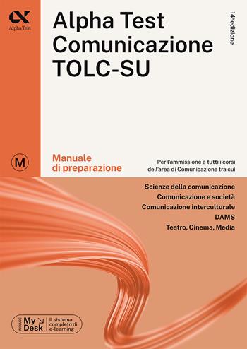 Alpha Test Comunicazione. Manuale di preparazione - Massimiliano Bianchini, Paola Borgonovo, Mattia Goffetti - Libro Alpha Test 2023, TestUniversitari | Libraccio.it