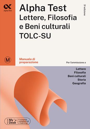 Alpha Test Lettere, Filosofia e Beni Culturali TOLC-SU. Manuale di preparazione - Paola Borgonovo, Mattia Goffetti, Fausto Lanzoni - Libro Alpha Test 2023, TestUniversitari | Libraccio.it