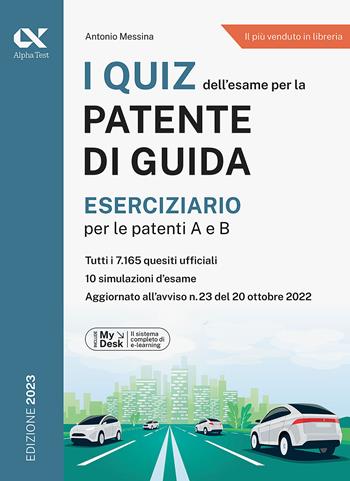 I quiz dell'esame per la patente di guida. Eserciziario per le patenti A e B. Ediz. MyDesk. Con Contenuto digitale per download e accesso on line - Antonio Messina - Libro Alpha Test 2023 | Libraccio.it